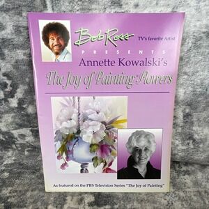 Vtg Bob Ross Annette Kowalski The Joy of Painting Flowers Book  Art Instruction